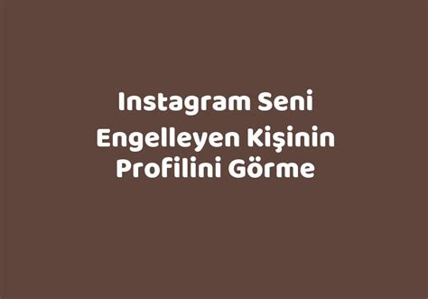 instagram seni engelleyen kişinin profilini görme